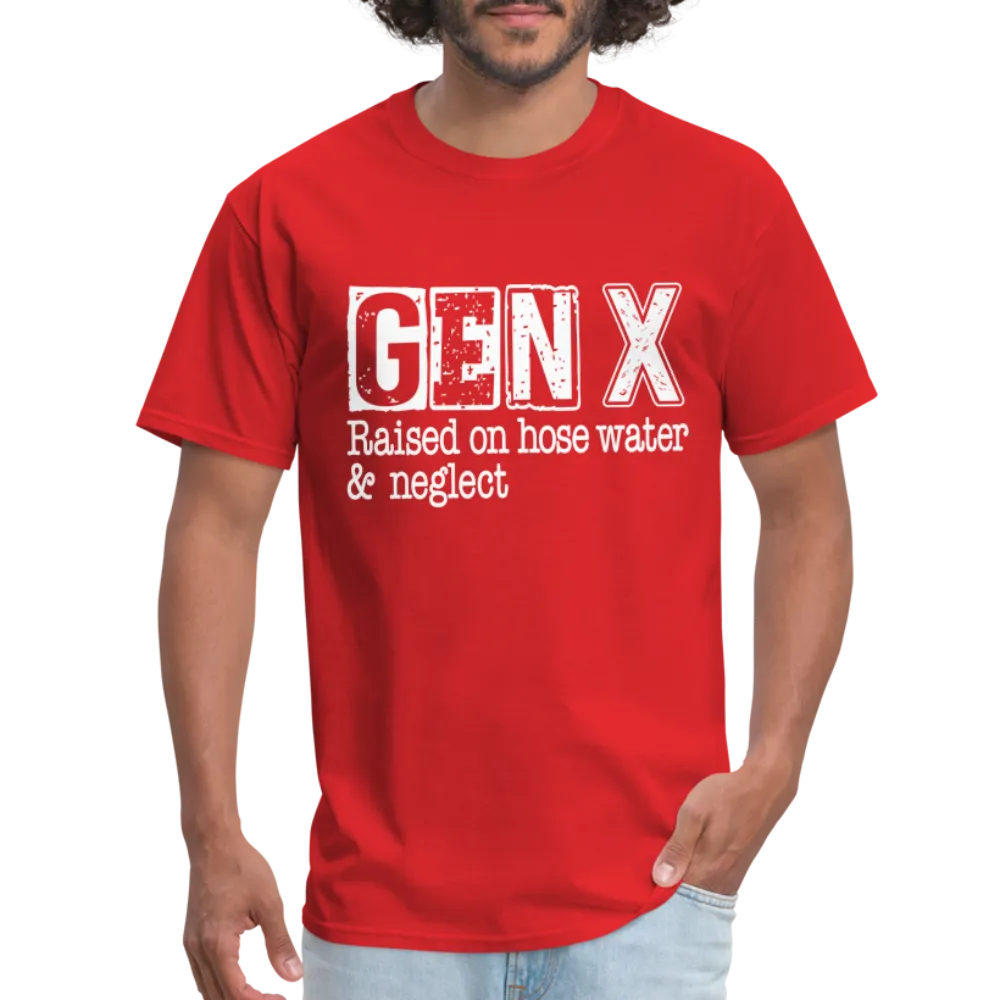 GEN X T-Shirt (Raised on hose water & neglect)