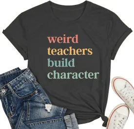Teacher Shirts for Women Weird Teachers Build Character Shirt Teacher Appreciation Gift Tee Short Sleeve Tops